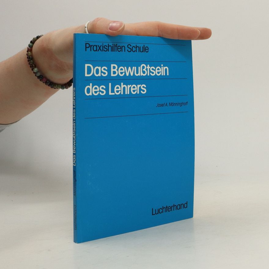 Josef A. Mönninghoff Das Bewußtsein des Lehrers