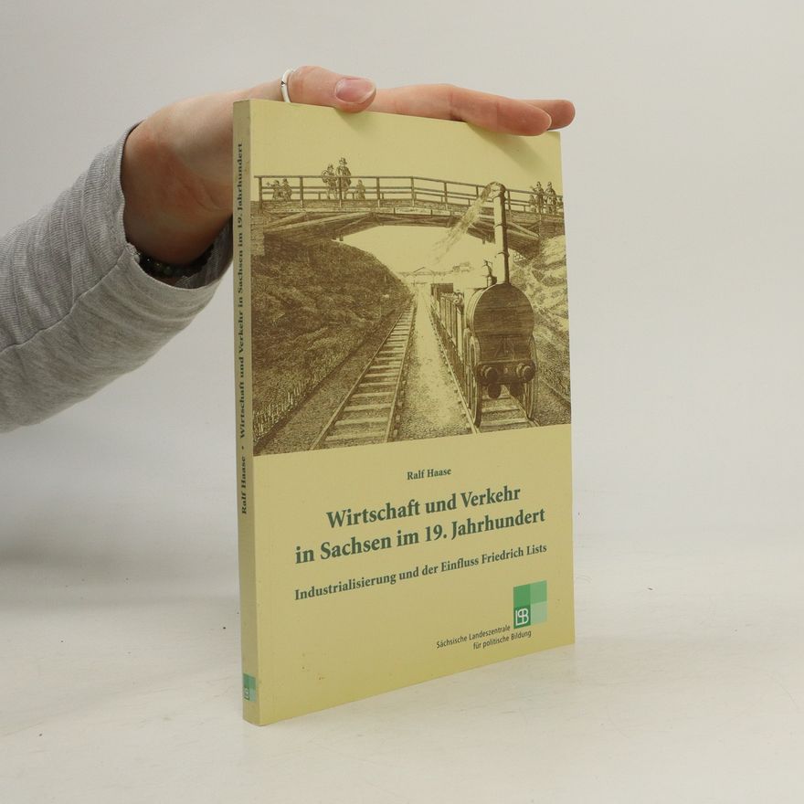 Ralf Haase Wirtschaft und Verkehr in Sachsen im 19. Jahrhundert