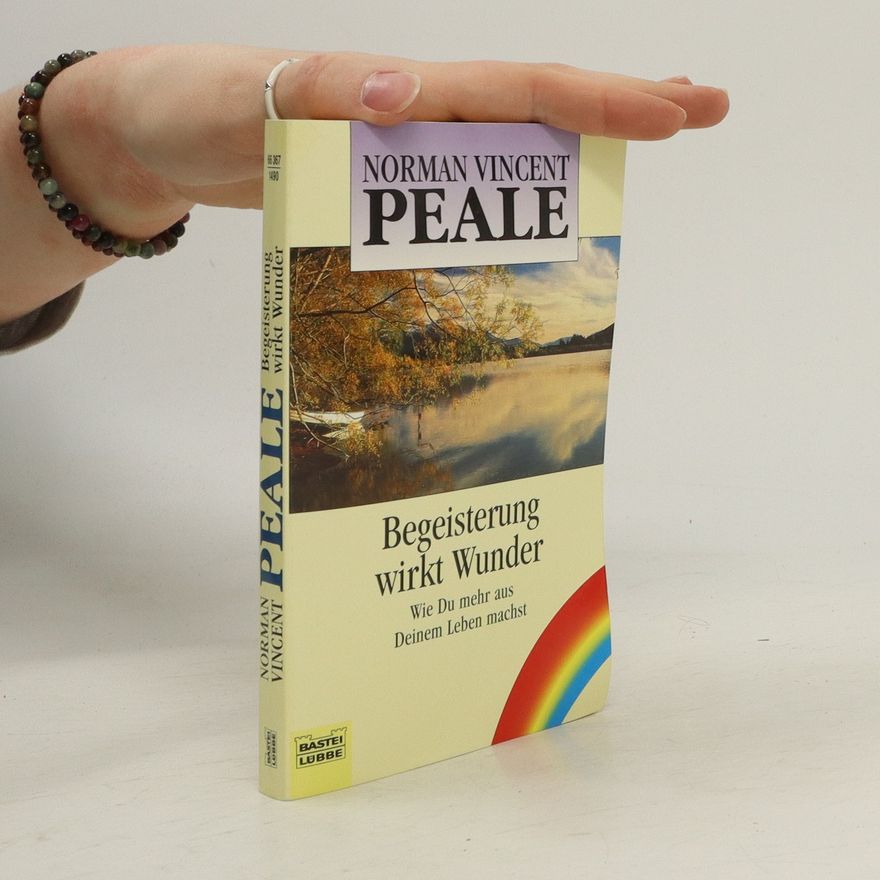 Norman Vincent Peale Begeisterung wirkt Wunder