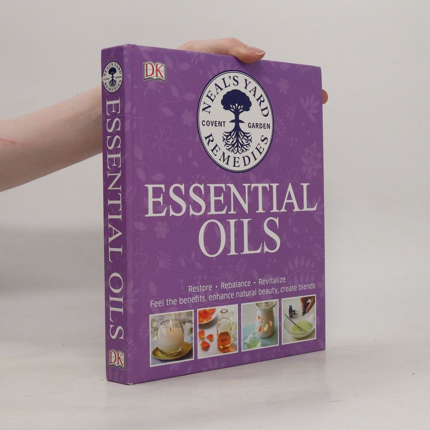 Collectif d'auteurs Neal's Yard Remedies. Essential Oils