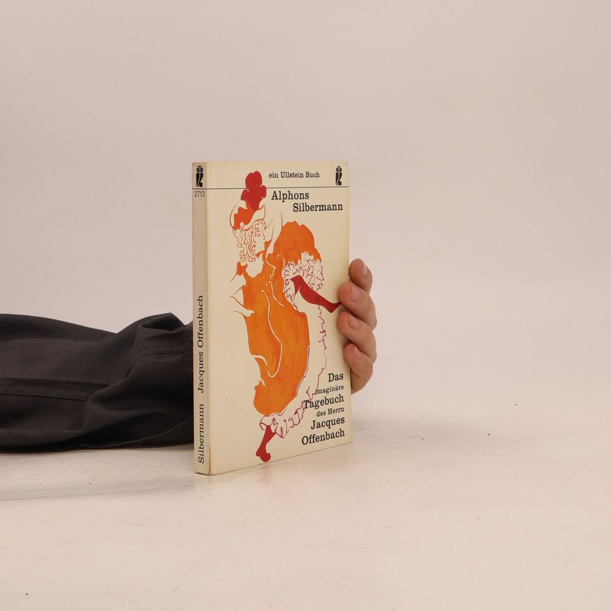 Alphons Silbermann Das imaginäre Tagebuch des Herrn Jacques Offenbach