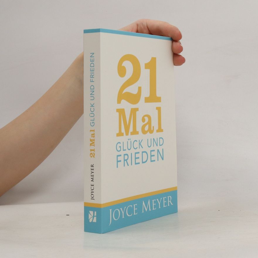 Joyce Meyer 21 Mal Glück und Frieden