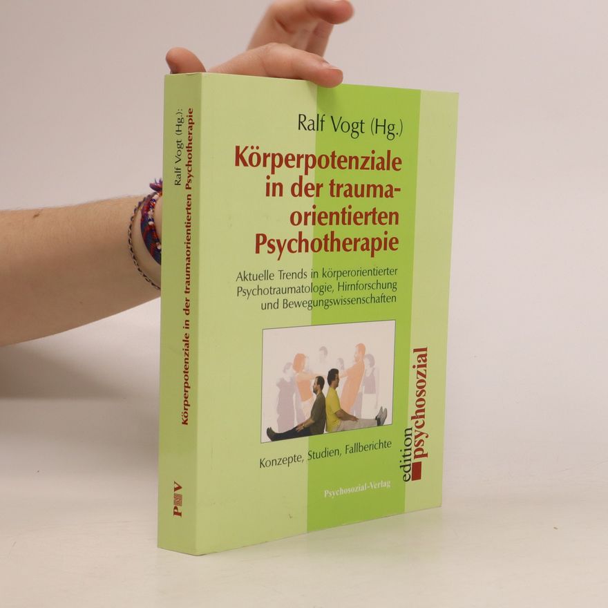 Ralf Vogt Körperpotenziale in der traumaorientierten Psychotherapie