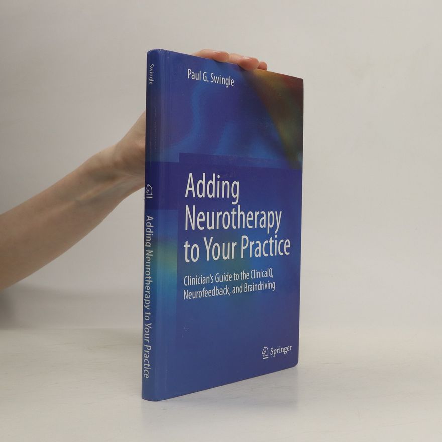 Paul G. Swingle Adding Neurotherapy to Your Practice