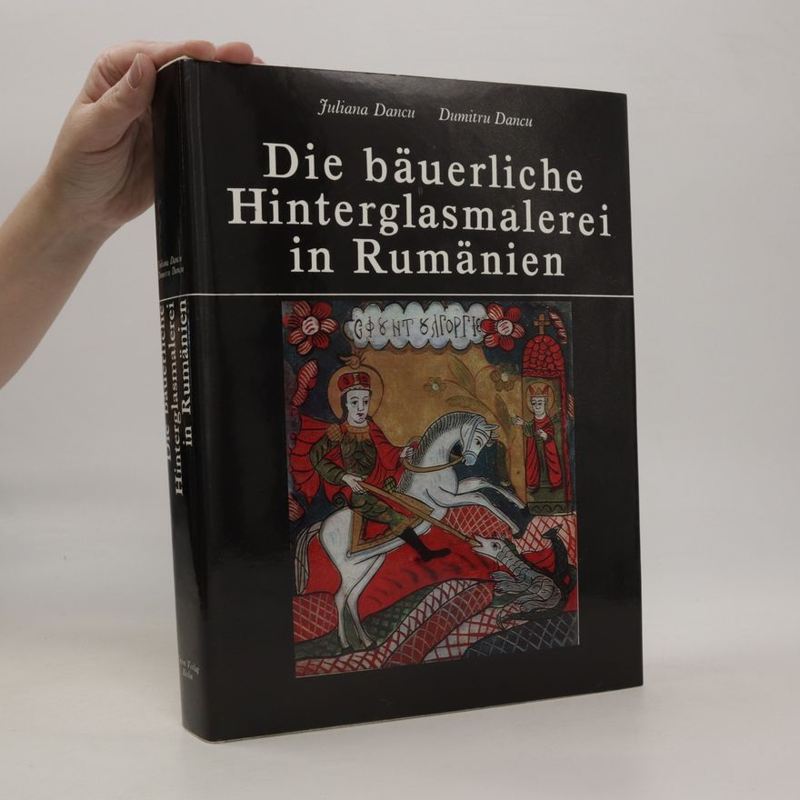 Juliana Dancu Die bäuerliche Hinterglasmalerei in Rumänien