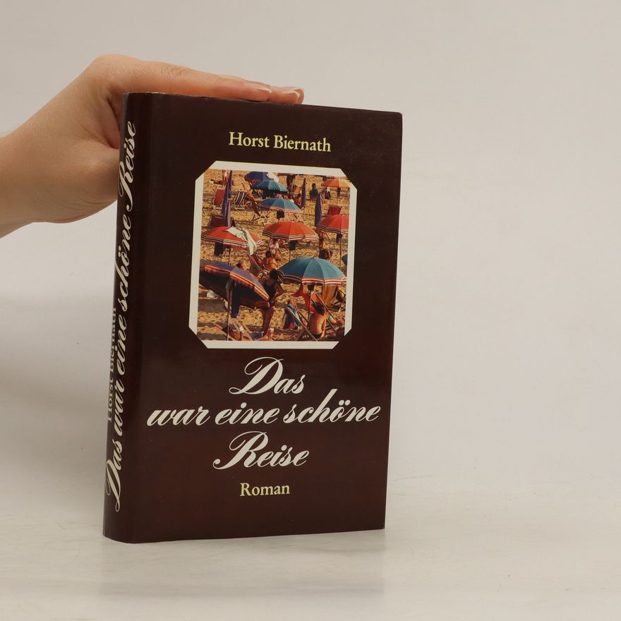 Horst Biernath Das war eine schöne Reise