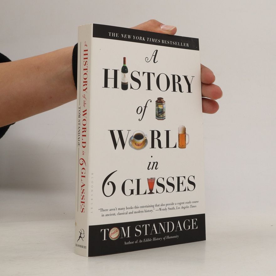 Tom Standage A History of the World in 6 Glasses