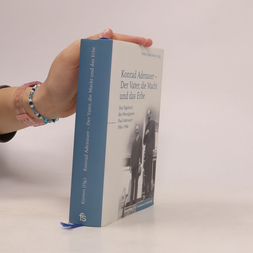 Paul Adenauer Konrad Adenauer - der Vater, die Macht und das Erbe