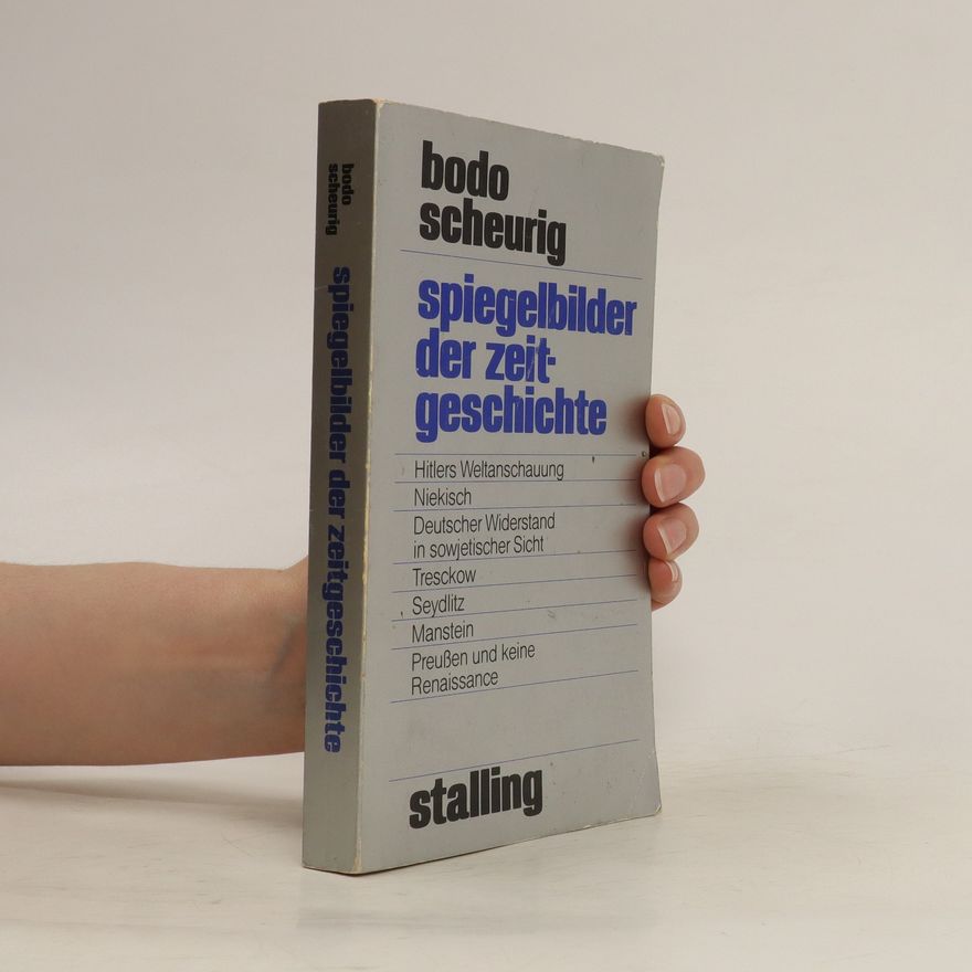 Bodo Scheurig Spiegelbilder der Zeitgeschichte