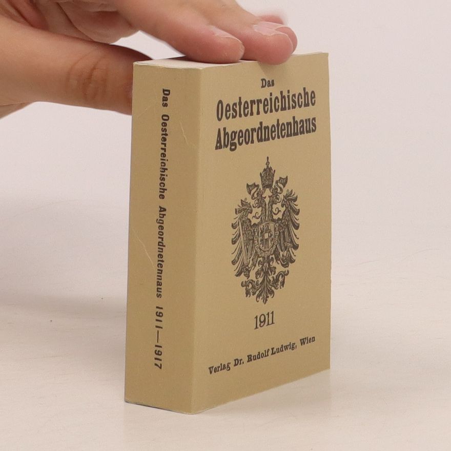 Autorenkollektiv Das Oesterreichische Abgeordnetenhaus