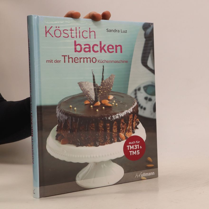 Sandra Luz Köstlich backen mit der Thermoküchenmaschine