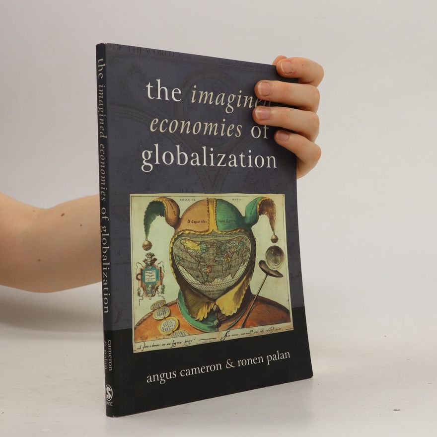 Angus Cameron The Imagined Economies of Globalization
