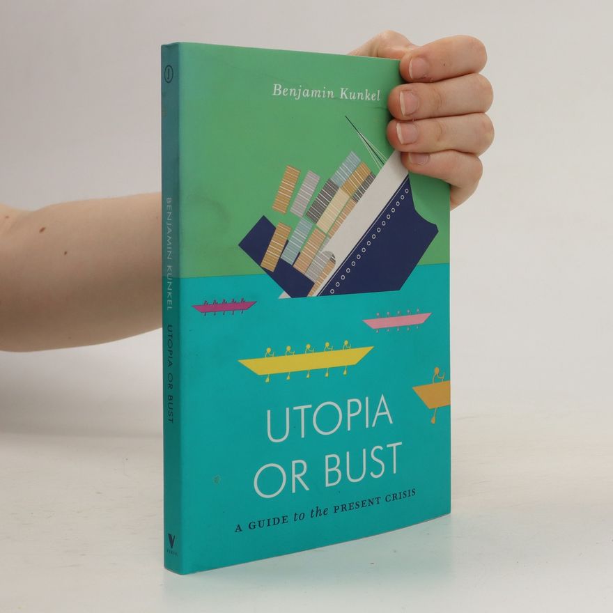 Benjamin Kunkel Utopia or Bust