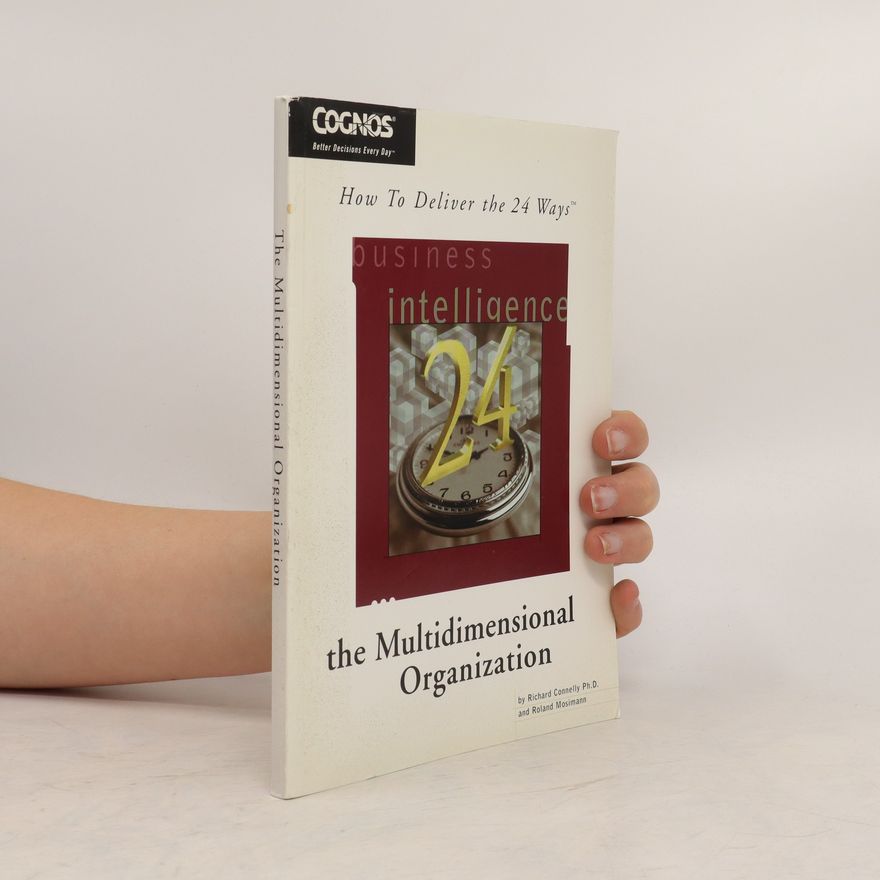 Roland Mosimann The Multidimensional Organization. How to Deliver the 24 Ways