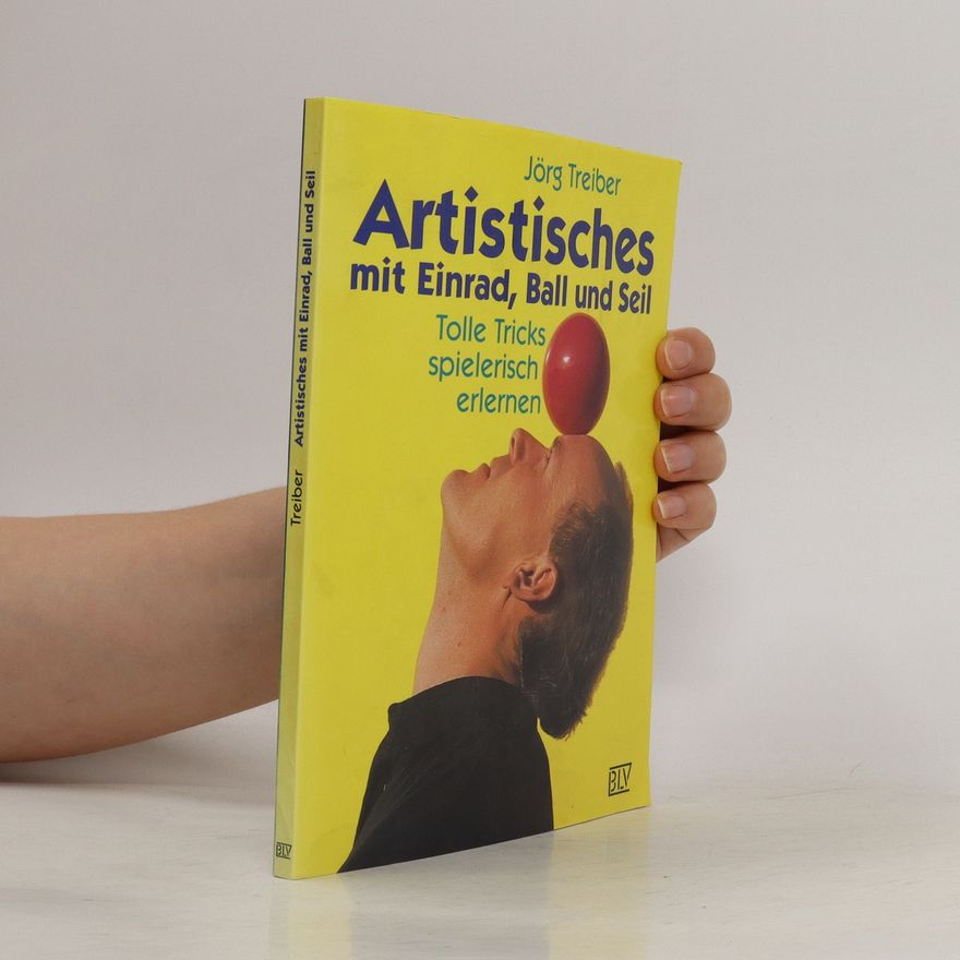Jörg Treiber Artistisches mit Einrad, Ball und Seil
