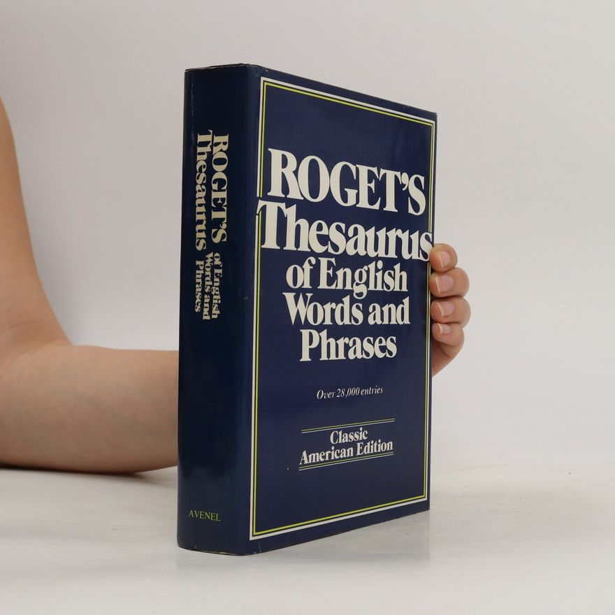 Peter Mark Roget Thesaurus of English words and phrases, classified and arranged so as to facilitate the expression of ideas and to assist in literary composition