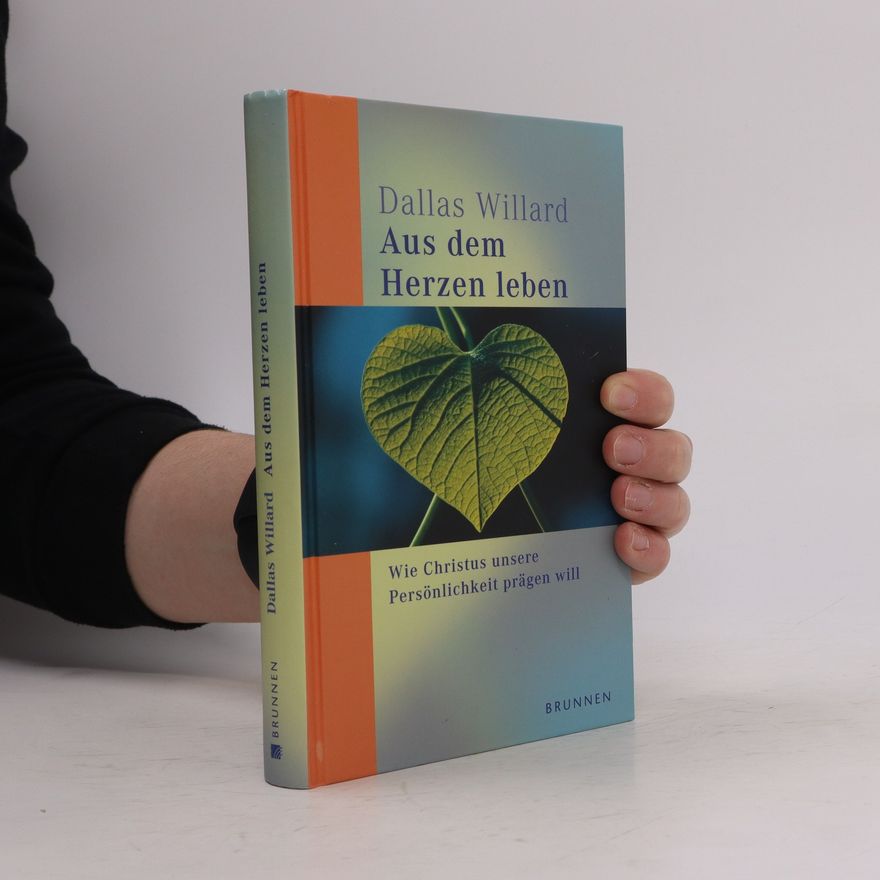 Dallas Willard Aus dem Herzen leben