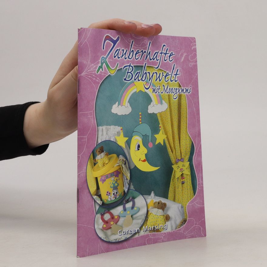 Coreen Marsing Zauberhafte Babywelt mit Moosgummi