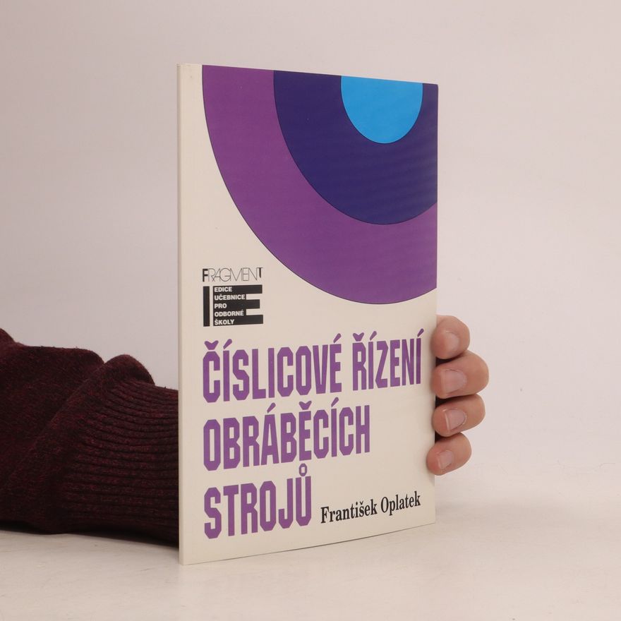 Oplatek František Číslicové řízení obráběcích strojů
