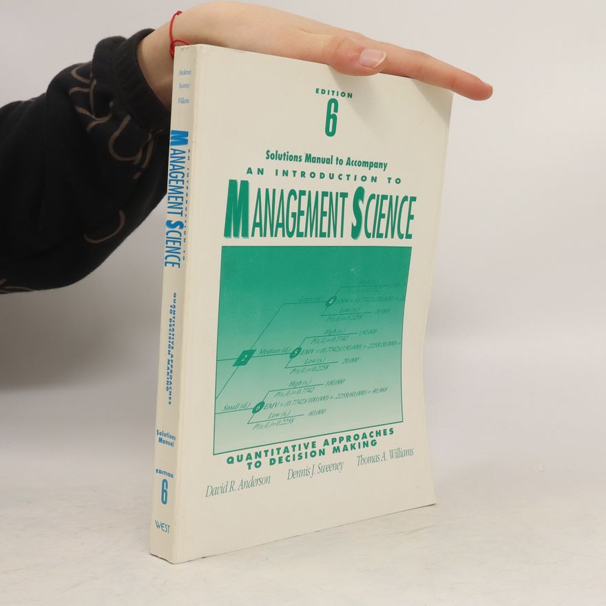 David Anderson Solutions Manual to Accompany An Introduction to Management Science