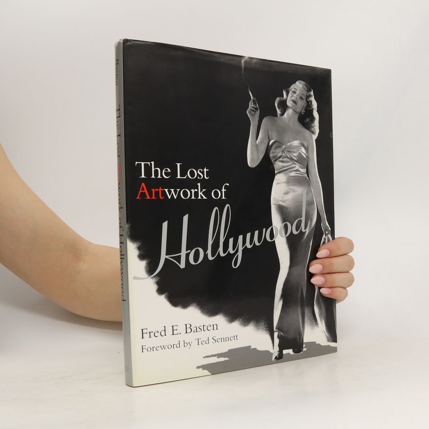 Fred E. Basten The Lost Artwork of Hollywood