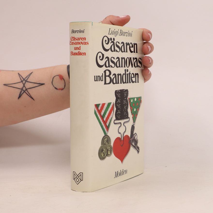 Luigi Barzini Cäsaren, Casanovas und Banditen