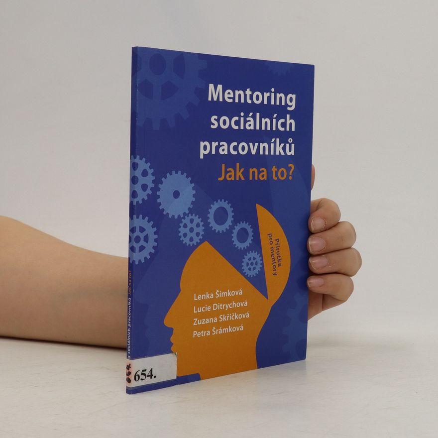 Lucie Ditrychová Mentoring sociálních pracovníků : jak na to? : příručka pro mentory