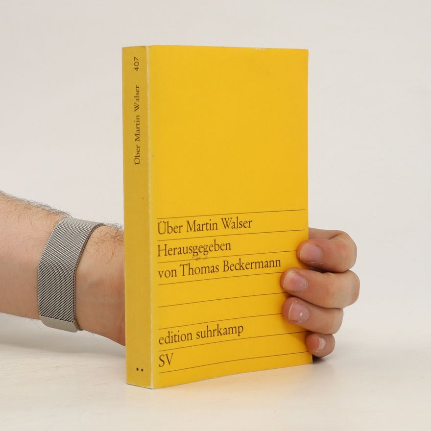 Martin Walser Über Martin Walser Herausgegeben von Thomas Beckermann