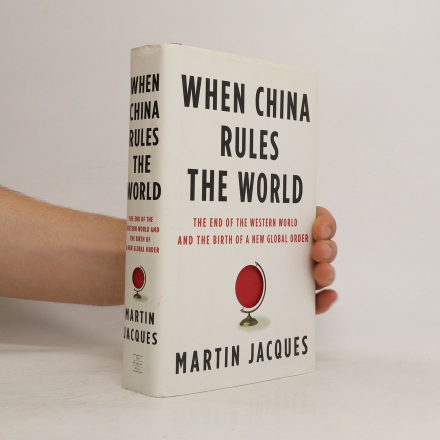 Martin Jacques When China Rules the World