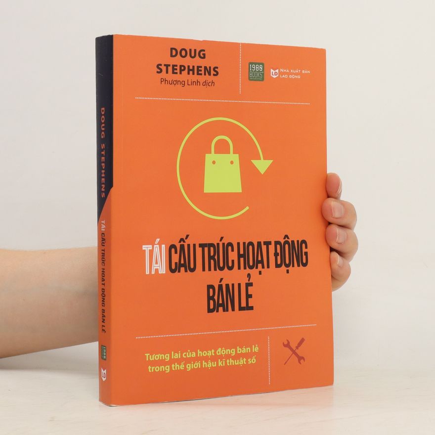 Doug Stephens Tái cấu trúc hoạt động bán lẻ