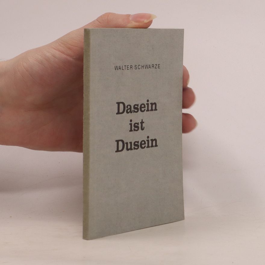 Walter Schwarze Dasein ist Dusein