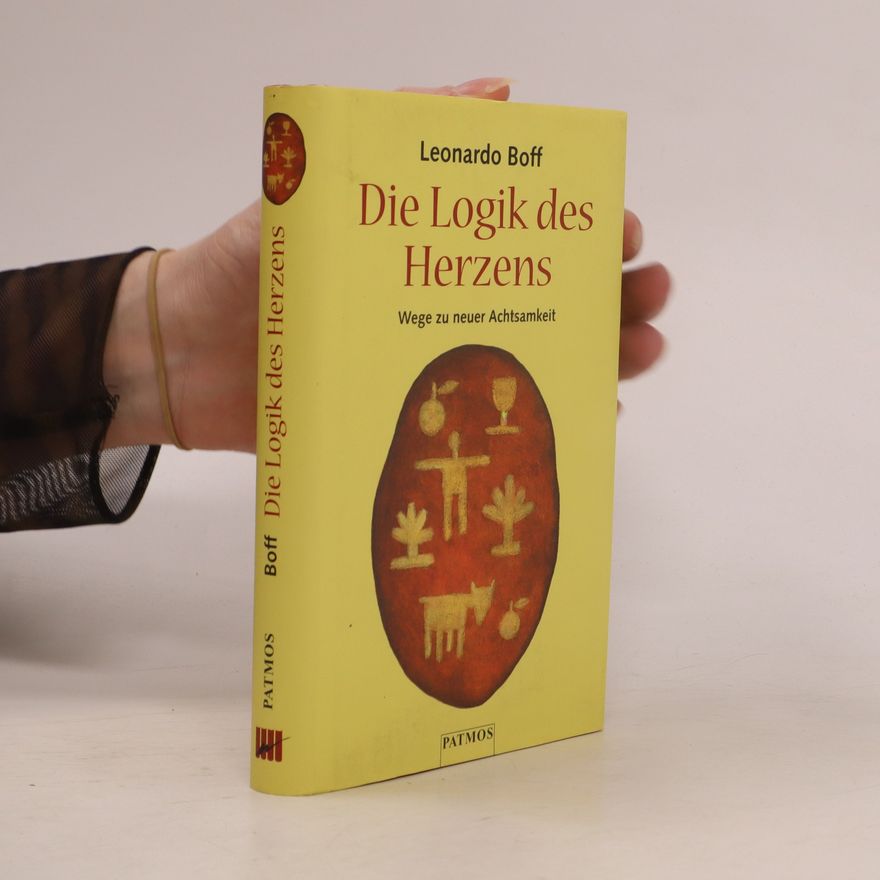 Leonardo Boff Die Logik des Herzens