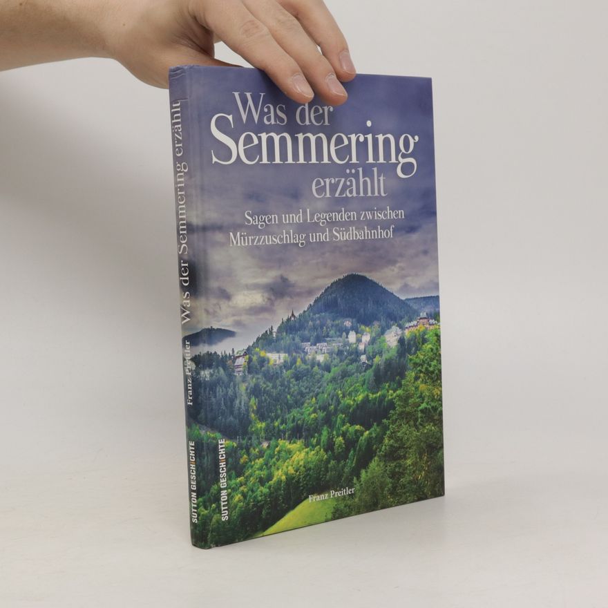 Franz Preitler Was der Semmering erzählt