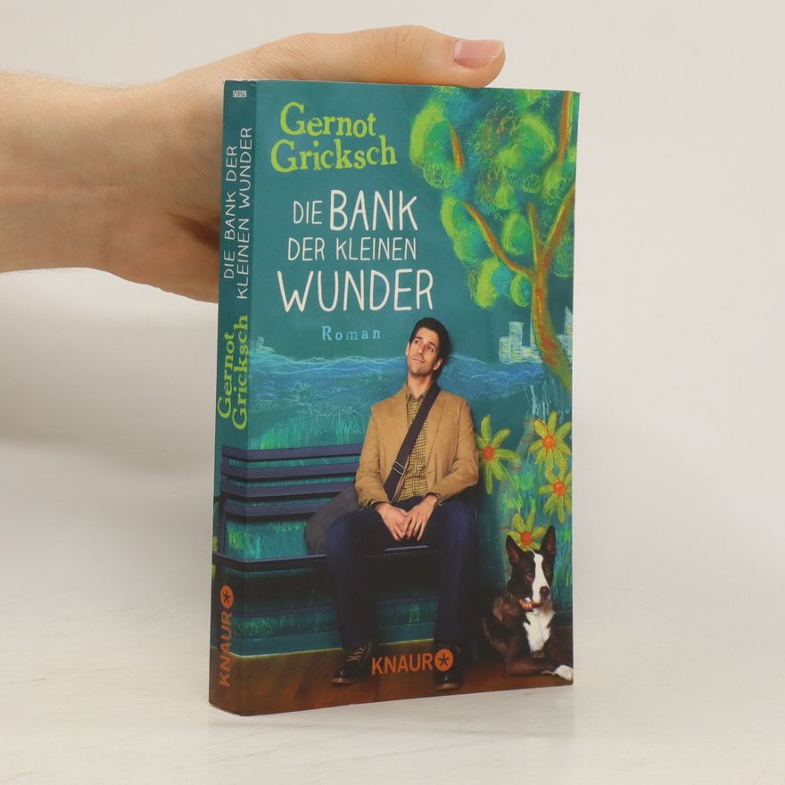 Gernot Gricksch Die Bank der kleinen Wunder