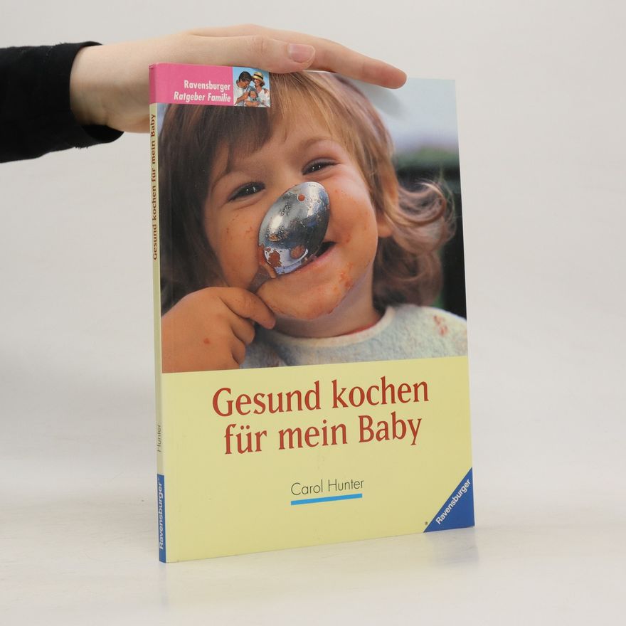 Carol Hunter Gesund kochen für mein Baby