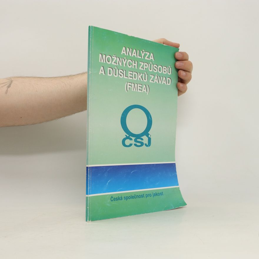 Collectif d'auteurs Analýza možných způsobů a důsledků závad (FMEA) : příručka