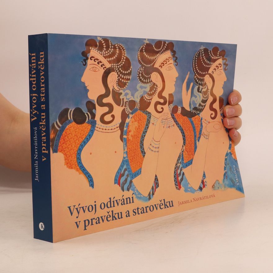 Jarmila Navrátilová Vývoj odívání v pravěku a starověku