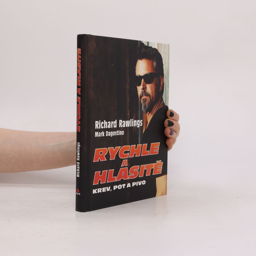 Richard Rawlings Rychle a hlasitě - Krev, pot a pivo
