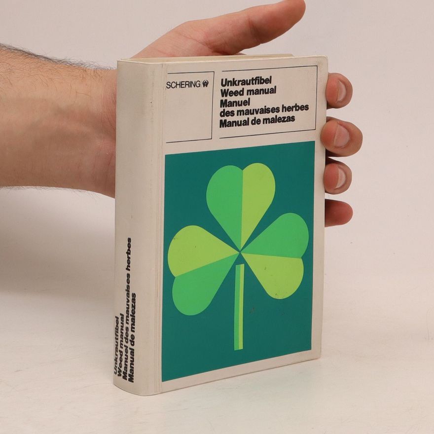 Kolektiv autorů Unkrautfibel = Weed Manual = Manuel des mauvaises herbes = Manual de malezas