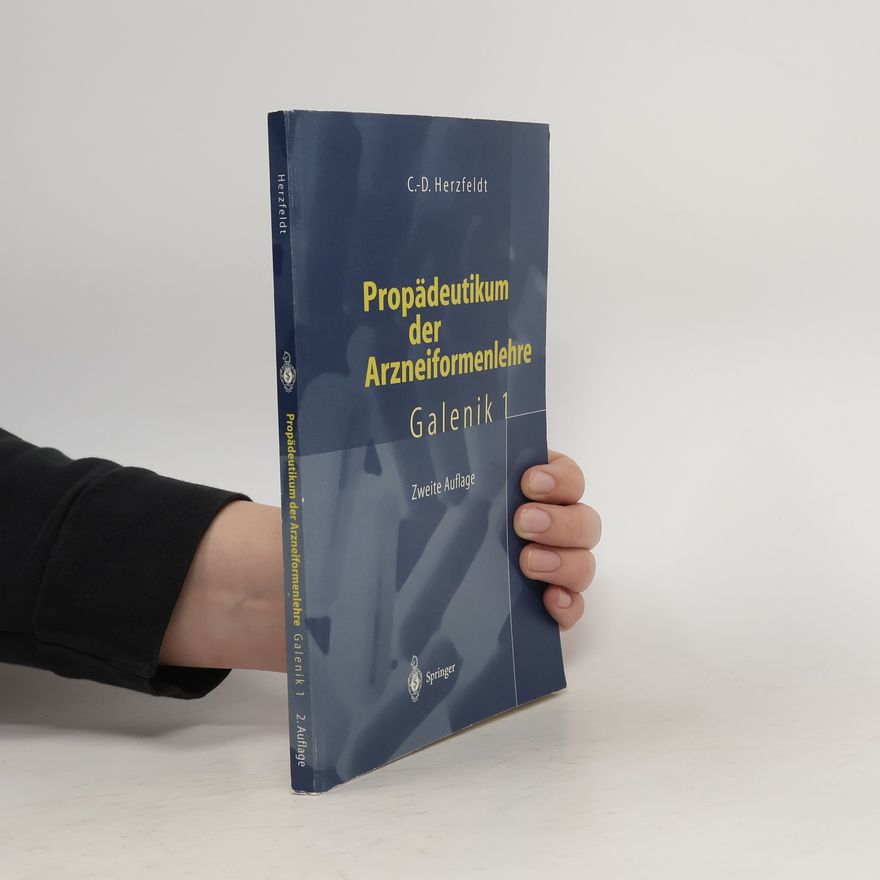 Claus-Dieter Herzfeldt Propädeutikum der Arzneiformenlehre: Galenik 1