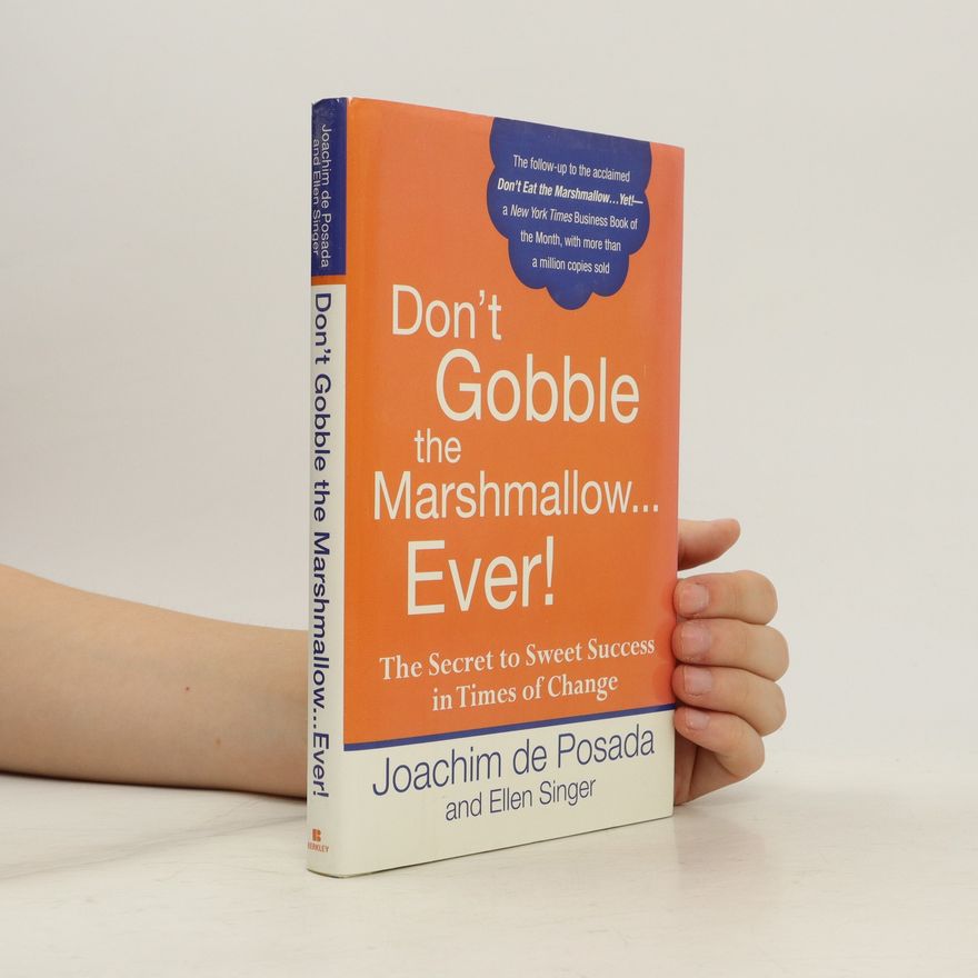 Joachim de Posada Don't Gobble the Marshmallow Ever!