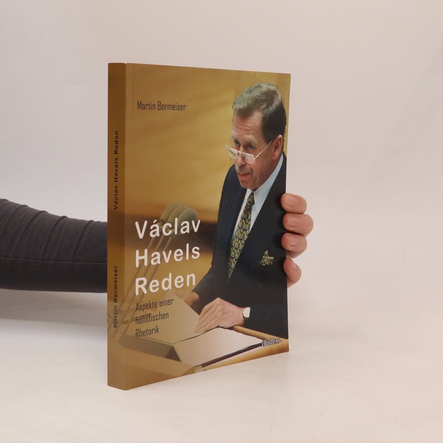 Martin Bermeiser Václav Havels Reden