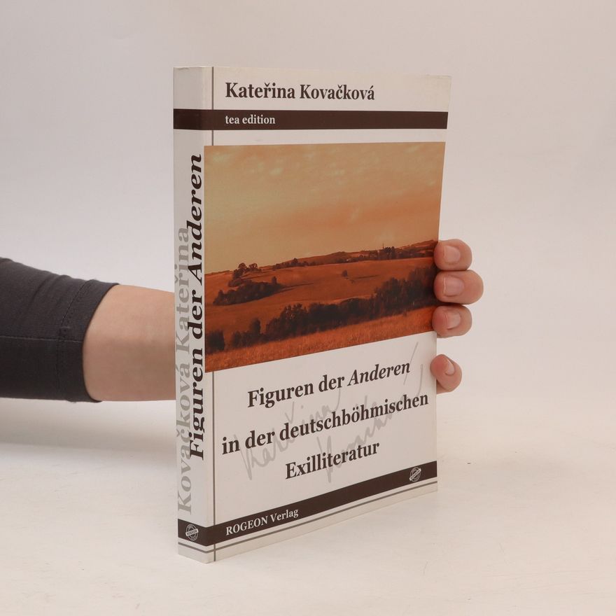 Katerina Kovacková Figuren der "Anderen" in der deutschböhmischen Exilliteratur