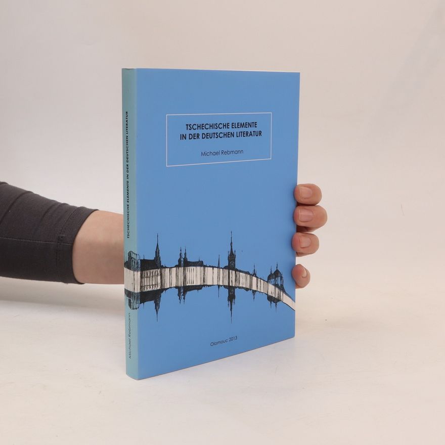 Michael Rebmann Tschechische Elemente in der deutschen Literatur