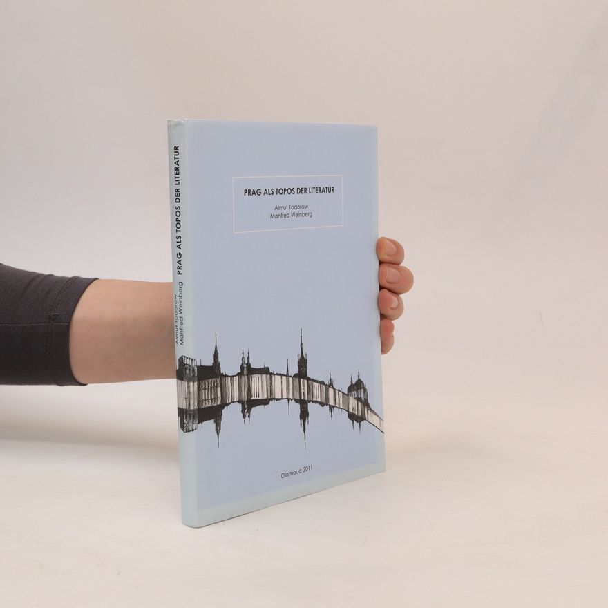 Almut Todorow Prag als Topos der Literatur