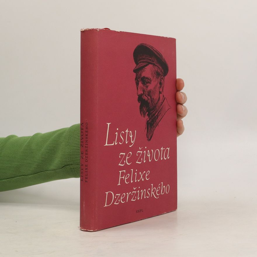 Felix Edmundovič Dzeržinskij Listy ze života Felixe Dzeržinského