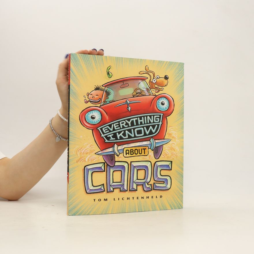 Tom Lichtenheld Everything I Know About Cars