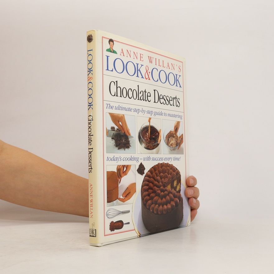 Anne Willan Chocolate Desserts. Anne Willan's Look & Cook.