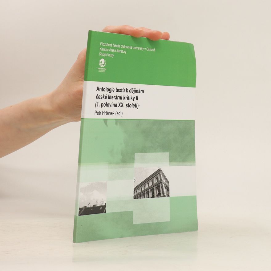 Petr Hrtánek Antologie textů k dějinám české literární kritiky II : (1. polovina XX. století)