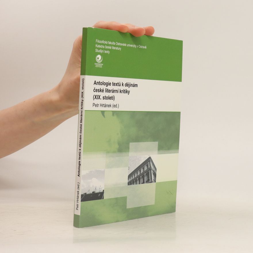 Petr Hrtánek Antologie textů k dějinám české literární kritiky. [1], (XIX. století)